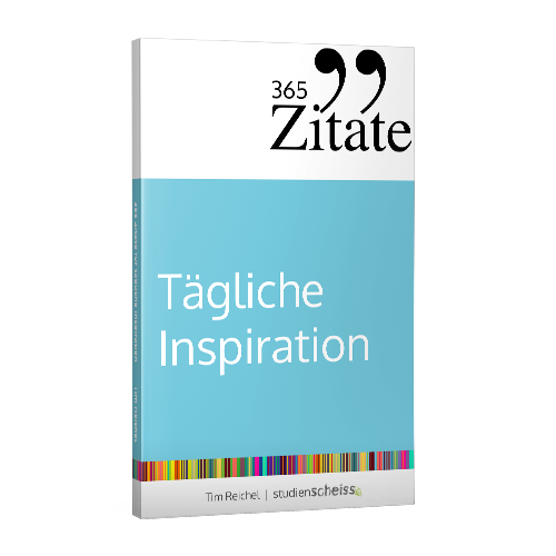 Tim Reichel: 365 Zitate für tägliche Inspiration: Frische Impulse mit aufrüttelnden Zitaten für die tägliche Extraportion Inspiration